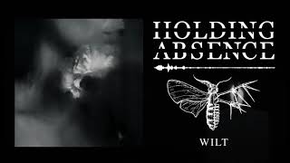 Holding Absence  Wilt OFFICIAL AUDIO STREAM [upl. by Cirdnek976]