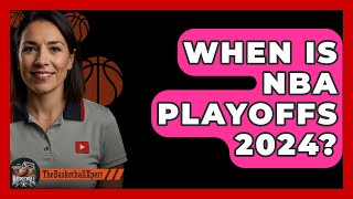 When Is NBA Playoffs 2024  The Basketball Xpert [upl. by Nylirrej]