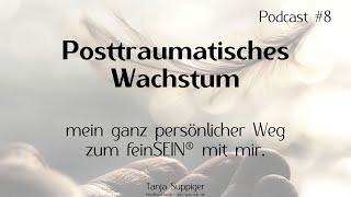 Posttraumatisches Wachstum  mein ganz persönlicher Weg zum feinSEIN® mit mir [upl. by Hailed]