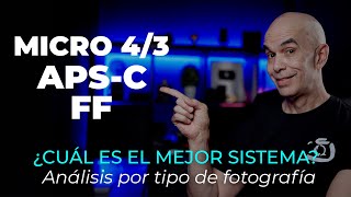 MICRO 43 vs APS C vs FULL FRAME  ¿CUÁL ES EL MEJOR SISTEMA SEGÚN TU TIPO DE FOTOGRAFÍA [upl. by Aikim338]