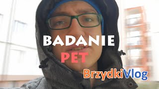 Badanie PET  Brzydki Vlog 18 Onkologia Kliniczna [upl. by Ahsenor542]