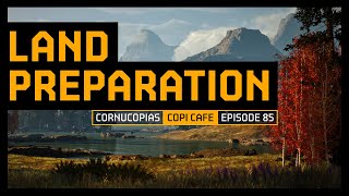 Land Preparation  Copi Cafe 85  Cornucopias [upl. by Darryl962]