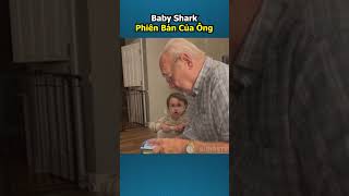 Baby Shark phiên bản của ông nội [upl. by Reffinej937]