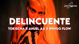 DELINCUENTE  TOKISCHA X ANUEL AA X ÑENGO FLOW  Letra  Lyrics [upl. by Charron797]