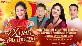 LIVESTREAM XUÂN YÊU THƯƠNG CS NHƯ QUỲNH DANH CA HỌA MI CS TRƯỜNG VŨ NTK VIỆT HÙNG MC QUỐC BÌNH [upl. by Assenal259]