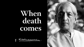 When death comes  Krishnamurti [upl. by Naitsabes]