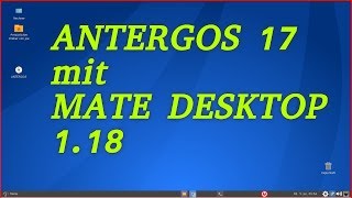 ANTERGOS 17 mit MATE Desktop 118  LINUX Deutsch [upl. by Enelez560]