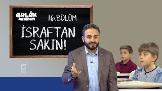 İsraftan Sakın  Ahlak Hazinem  16Bölüm [upl. by Assiluy232]