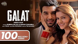 Galat Official Video Asees Kaur  Rubina Dilaik Paras Chhabra  Vikas  Raj Fatehpur [upl. by Hutner]