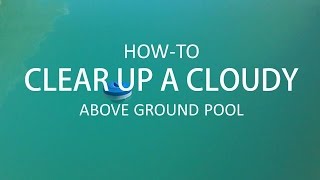 Clearing Up a Cloudy Above Ground Pool StepbyStep [upl. by Salim]