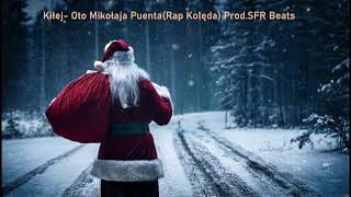 Kiłej Oto Puenta Mikołaja Rap Kolęda ProdSFR Beats [upl. by Ellehcer232]