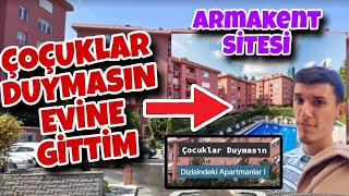 ÇOCUKLAR DUYMASIN ÇEKİLDİĞİ EV SİTESİ GİTTİM  Çocuklar Duymasın Villa  Armakent Sitesi [upl. by Zack558]