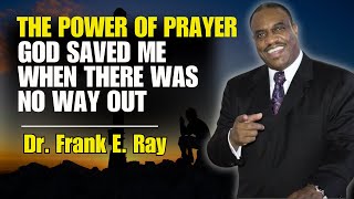 Dr Frank Ray  The Power of Prayer  From Death to Life [upl. by Nalyd]