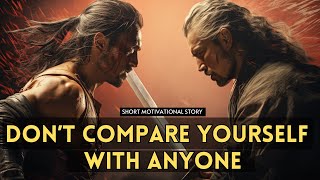 Dont Compare Yourself With Anyone  Story Of Zen Monk And Samurai  Short Motivational Story [upl. by Eicam]