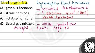 Abscisic acid is a A gaseous hormone B stress hormone C volatile hormone D liquidgas mi [upl. by Nate385]