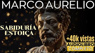 Sabiduría Estoica para una Vida Plena MEDITACIONES por Marco Aurelio Audiolibro Completo en español [upl. by Slosberg824]