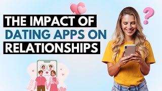 Dating Apps The Good Bad amp Ugly [upl. by Ecire780]