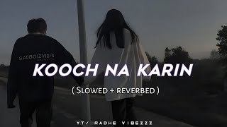 Kooch na kari slowed reverb  lofi song  slowed  reverbed [upl. by Ennaitsirhc438]