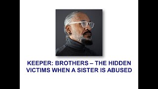 Keeper Brothers – The Hidden Victims When a Sister is Abused [upl. by Anette]