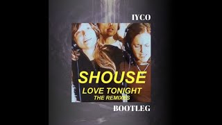 Shouse  Love Tonight IYCO BOOTLEG  ORGANIC HOUSE [upl. by Hagile]