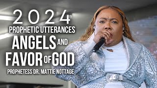 2024 PROPHETIC UTTERANCESANGELS amp FAVOR OF GOD  PROPHETESS DR MATTIE NOTTAGE [upl. by Abran]