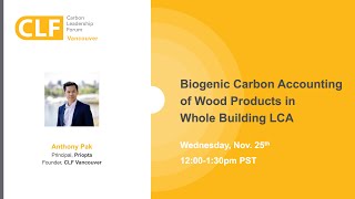 Biogenic Carbon Accounting of Wood Products in Whole Building LCA  Anthony Pak Priopta [upl. by Ailenroc]