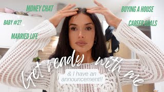 GRWM whilst we have a very personal chat Finances marriage expanding our family and I HAVE NEWS [upl. by Miguelita]