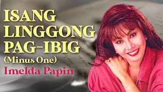 ISANG LINGGONG PAGIBIG  Imelda Papin Minus One OPM [upl. by Eelirem]