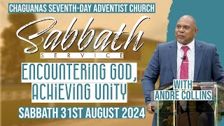 Encountering God Achieving Unity  Andre Collins  31st August 2024  Chaguanas SDA Church [upl. by Treblih]