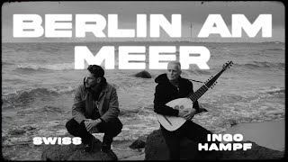 Swiss und Ingo Hampf  Berlin am Meer Official Video 4K [upl. by Kreiker]