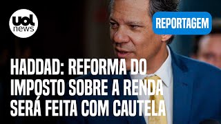 Haddad diz que reforma do imposto sobre a renda terá resistência e será feita com cautela  Bergamo [upl. by Arev]