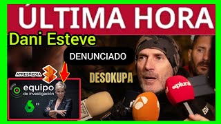 ÚLTIMAHORA  Dani Esteve DENUNCIADO por ATRESMEDIA [upl. by Rosalind483]