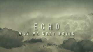 ECHO  May We Meet Again  official audio [upl. by Atiek]