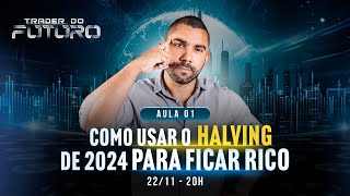 Aula 1  Como Usar o Halving de 2024 Para Ficar Rico [upl. by Hewes]