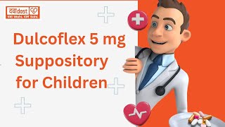 Dulcoflex 5mg Suppository for Children [upl. by Atsylac]