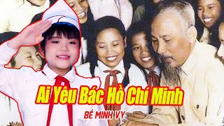 AI Yêu Bác Hồ Chí Minh  Bé Minh Vy  Nhạc Thiếu Nhi Hát Về Bác Hồ [upl. by Bernelle]