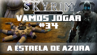 Vamos Jogar Skyrim SE Legendary  A Estrela de Azura  Parte 34 [upl. by Yhtommit503]