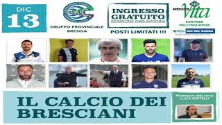 Il Calcio dei Bresciani 2021  Gigi Cagni [upl. by Duane]