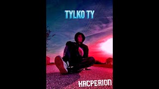 Kacperion  Tylko Ty [upl. by Jermain911]