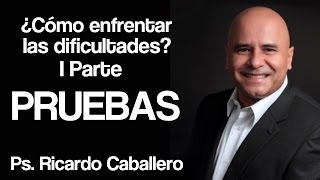 Predicas Cristianas  Como enfrentar las Dificultades I Parte  Pruebas  Ricardo Caballero [upl. by Aidni]