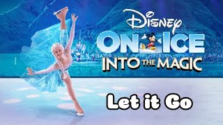 quotLet It Goquot Around the World  Disney On Ice 4K HD Disney On Ice Frozen Let It GO [upl. by Guimond782]