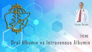 Oral Albumin vs Intravenous Albumin  Irsan Hasan [upl. by Redmer]