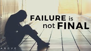 FAILURE IS NOT FINAL  Never Give Up  Inspirational amp Motivational Video [upl. by Cord188]