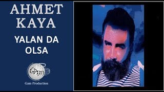 Yalan da Olsa Ahmet Kaya [upl. by Giffy]