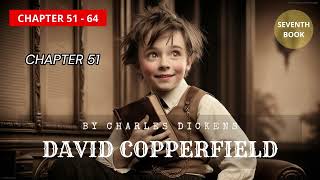 David Copperfield by quotCharles Dickensquot  FINAL BOOK  CHAPTER 51 TO 64  FULL EPISODES 1850 VERSION [upl. by Aehsat]