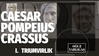 CAESAR POMPEIUS VE CRASSUS Birinci Triumvirlik [upl. by Heim]