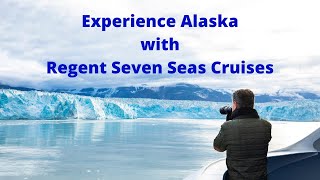 Experience Alaska with Regent Seven Seas Cruises [upl. by Iras]