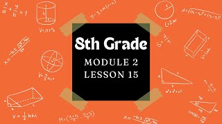 8th Grade Module 2 Lesson 15 Eureka Math Squared [upl. by Noe]