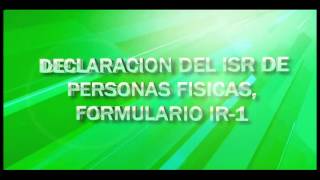 Declaración del ISR para Personas Físicas Formulario IR1 [upl. by Assennej]