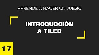 Aprende a hacer un juego  17  Introducción a Tiled [upl. by Nilyak]